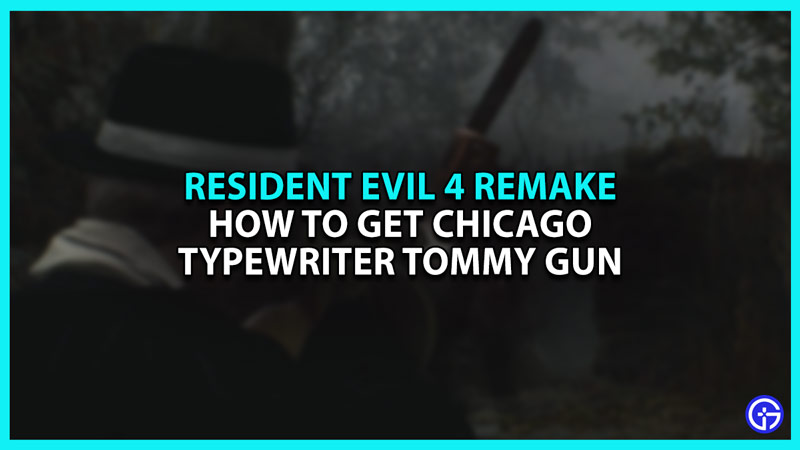 Resident Evil 4 Remake how to get Tommy Gun