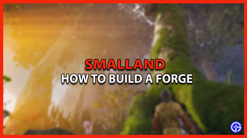smalland how to build a forge