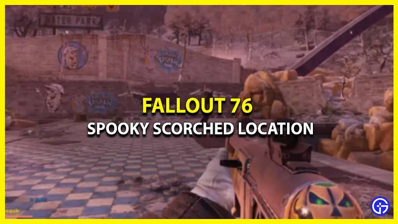 find spooky scorched fallout 76