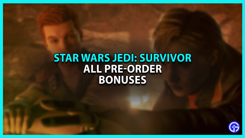Star Wars Jedi Survivor All Preorder bonuses