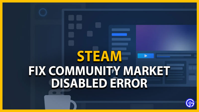 Steam Community Market Disabled