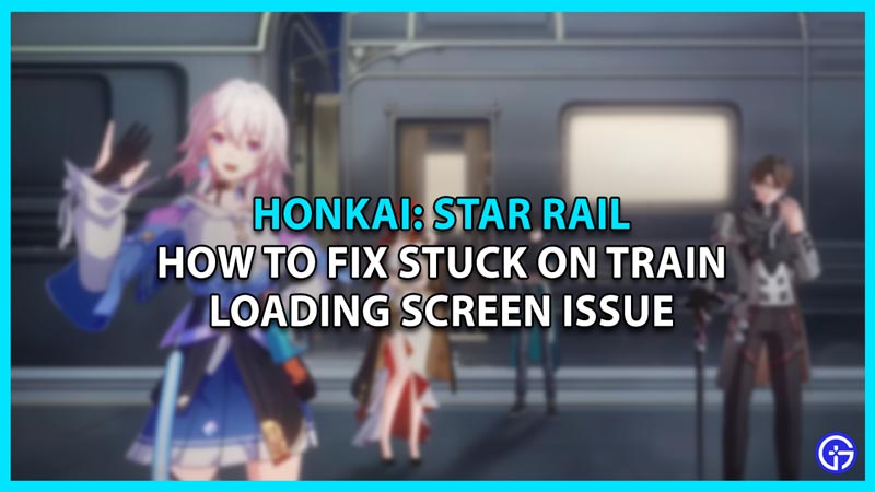 train stuck loading honkai star rail