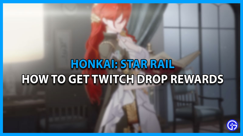 twitch drops honkai star rail