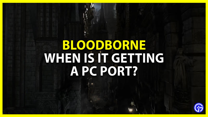 is bloodborne getting a pc port and release date
