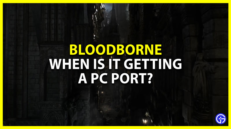 Bloodborne PC Port: What to Expect & When