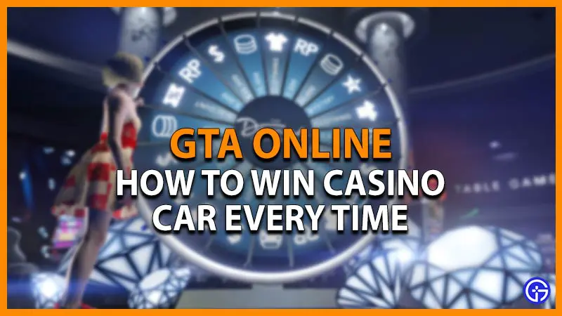 win the casino car every time in gta 5 online