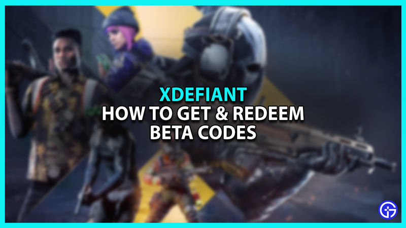 How to Get and Redeem XDefiant beta codes to play