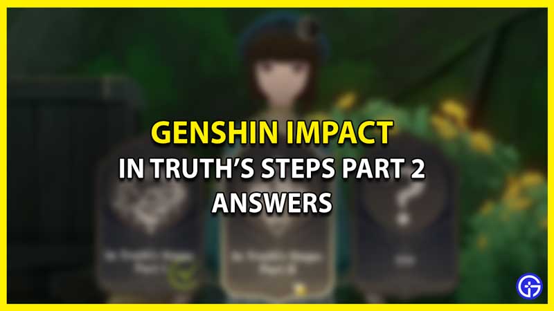 All Answers for In Truths Steps Part 2 Genshin Impact