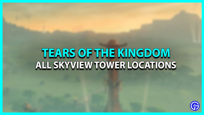 All Skyview Towers in Tears of the Kingdom 