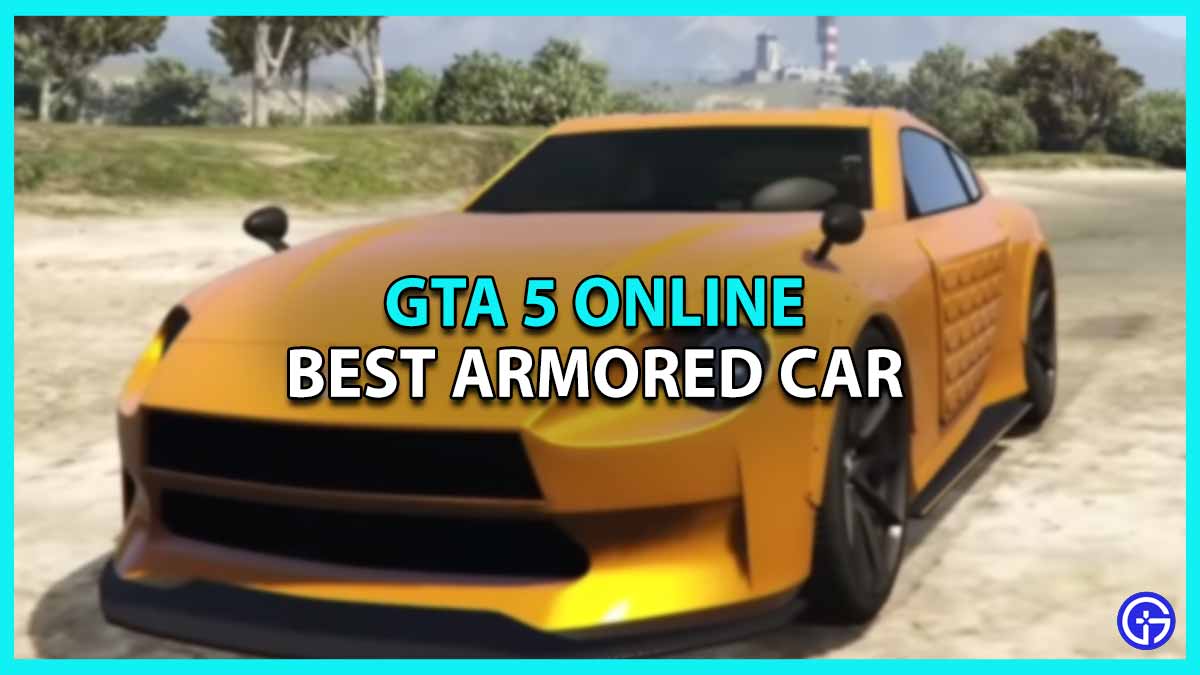 Best Armored Car gta 5 online top protection Vehicles