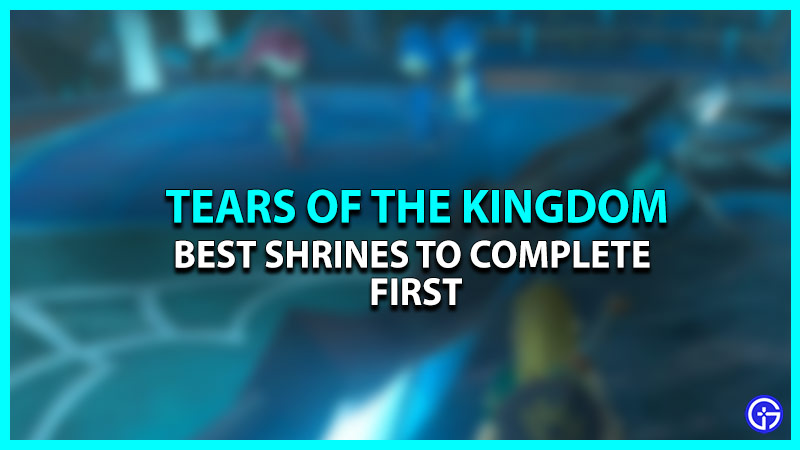 Best Shrines to Complete Early in Zelda TOTK 