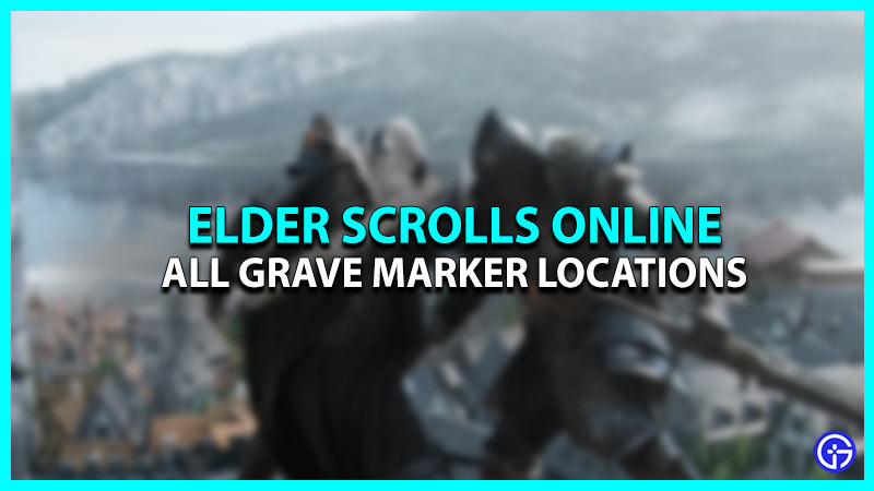 Grave Marker Locations in Elder Scrolls Online
