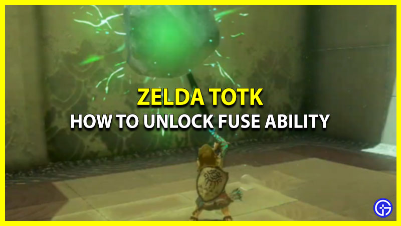 How Can I Unlock the Fuse Ability in Zelda Tears of the Kingdom