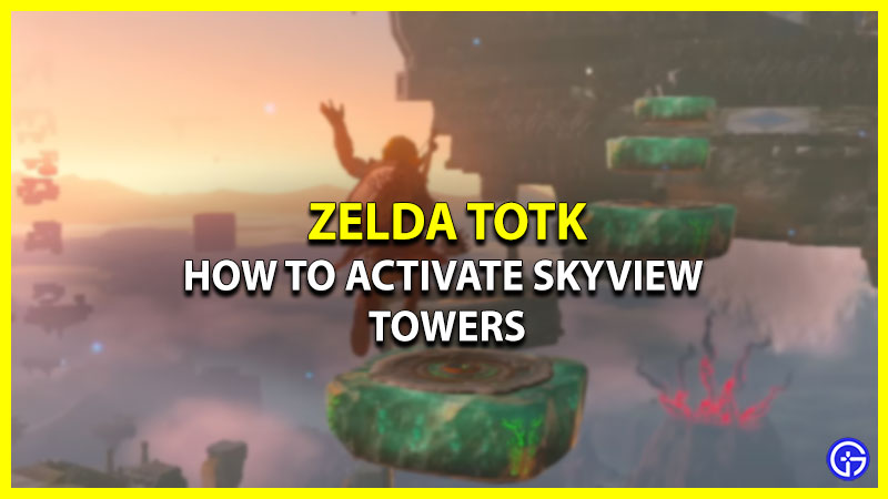 How To Activate and access Skyview Towers In Tears Of The Kingdom