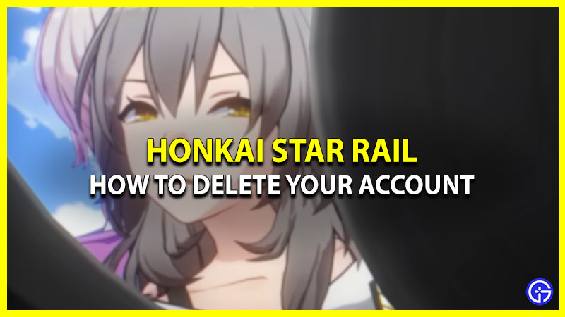 How To Delete Your Account In Honkai Star Rail