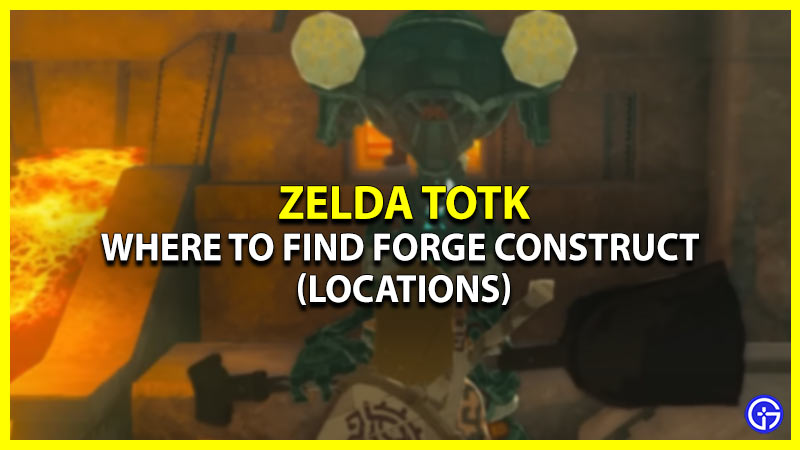 How To Find Forge Construct In Zelda TotK (Locations Guide)