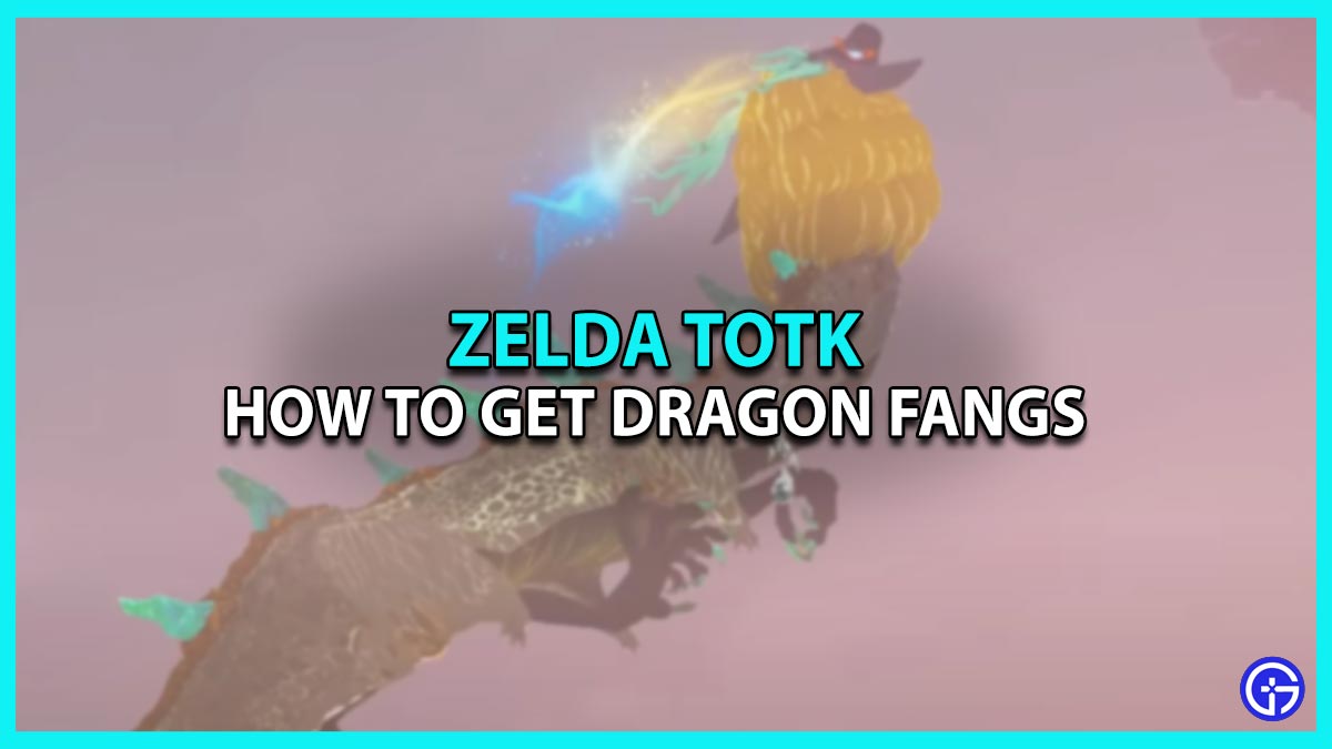 How To Get Dragon Fangs In Tears Of The Kingdom