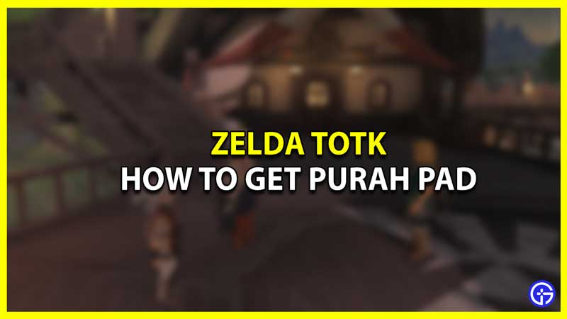 How to Get Purah Pad in Zelda Tears of the Kingdom