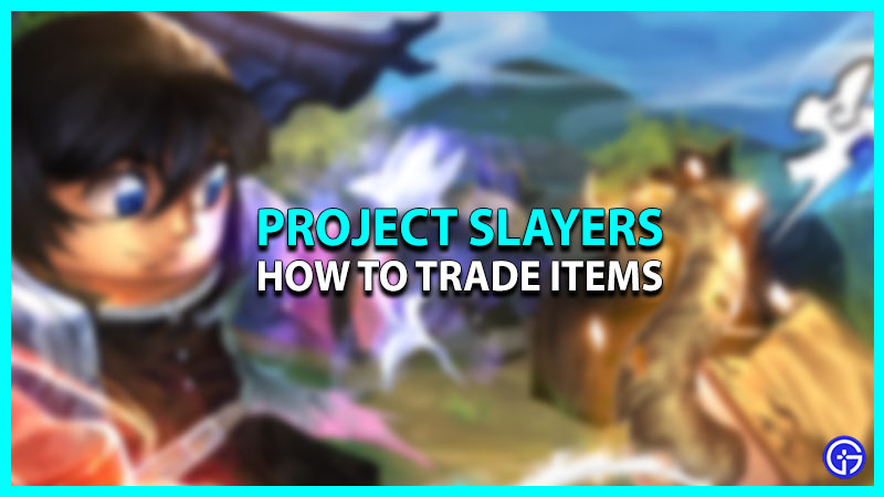 How to Trade Items in Project Slayers