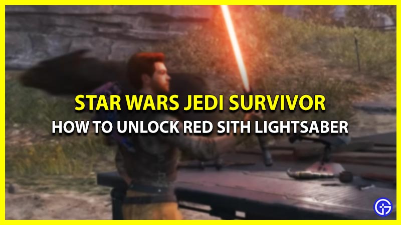 How To Unlock Red Sith Lightsaber In Jedi Survivor