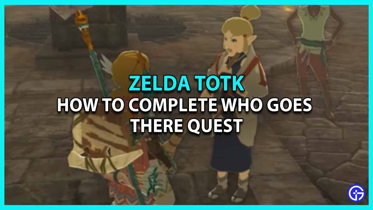 How to Complete Who Goes There Quest tears of the kingdom