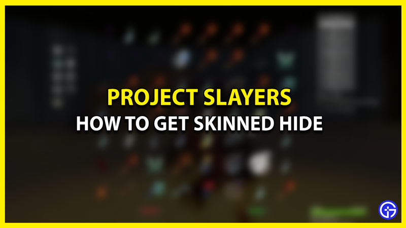 How to Get Skinned Hide in Project Slayers