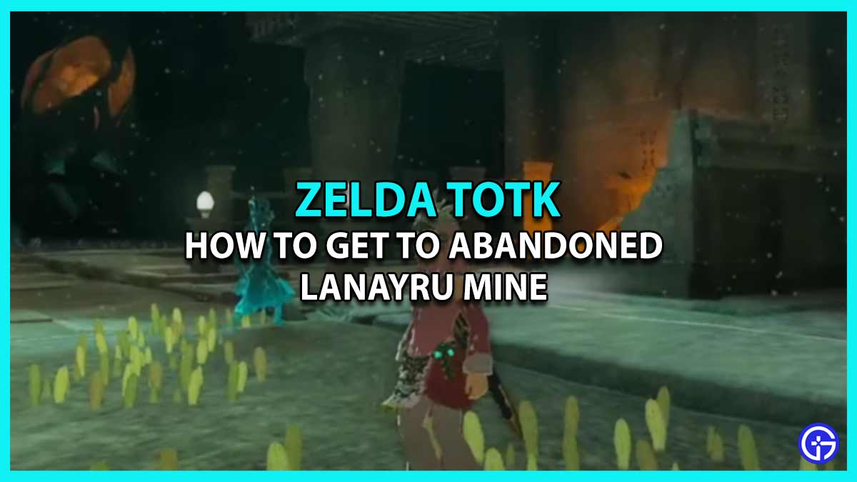 How to Get to Abandoned Lanayru Mine Location in Tears of the Kingdom