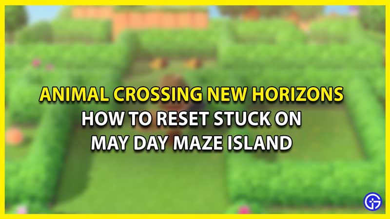 How to Restart Stuck on May Day Maze Island in Animal Crossing New Horizons
