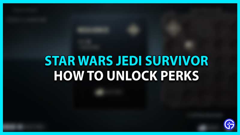 How to Unlock Perks in Star Wars Jedi Survivor