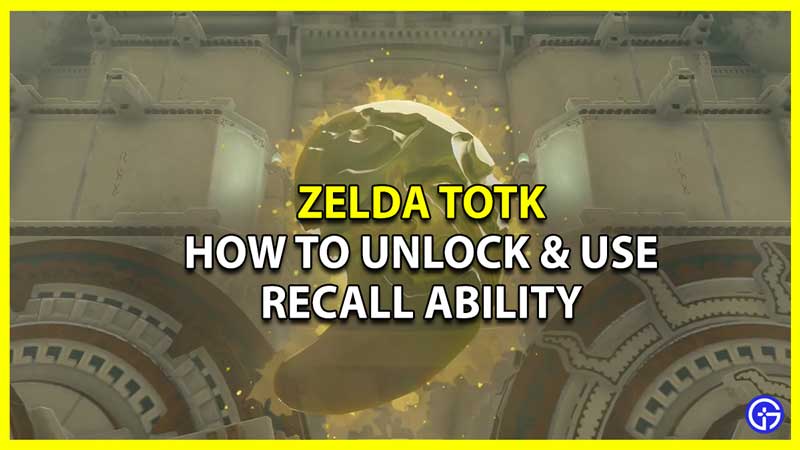 How to Unlock Recall Ability in Zelda Tears of the Kingdom