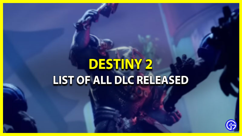 All Destiny 2 DLC Expansions Released Till Now