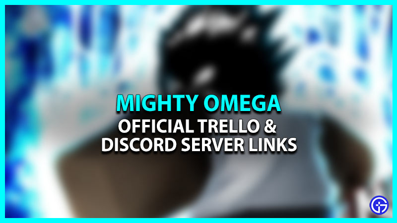 Mighty Omega Official Trello Link & Discord Server