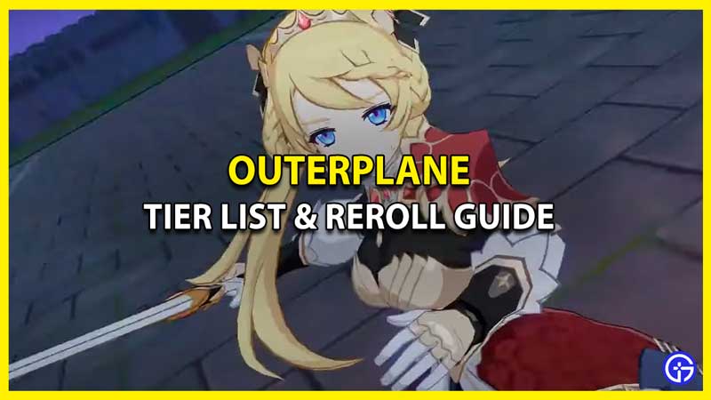 Outerplane Tier List & Reroll Guide