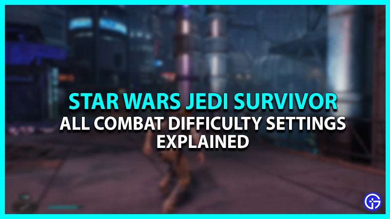 Star Wars Jedi Survivor Combat Difficulty