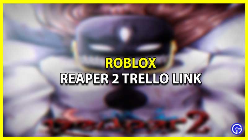 Official Roblox Reaper 2 Trello and Discord links - Gamepur