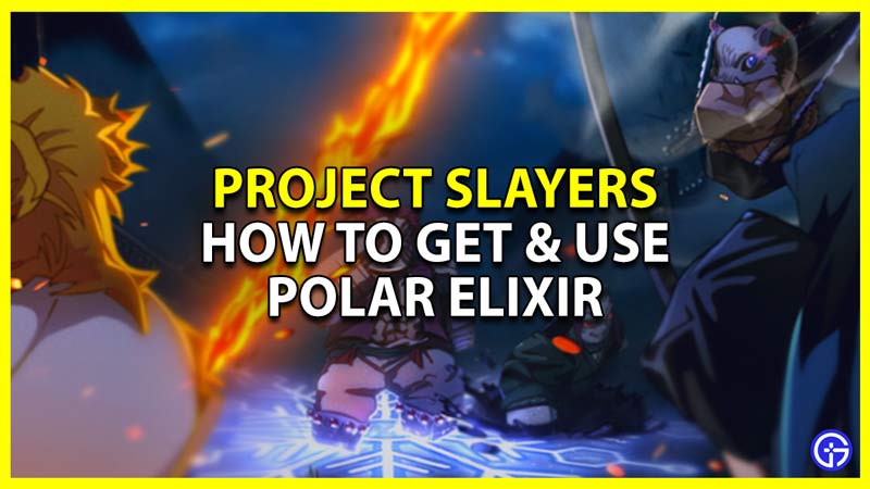 Project Slayers: How To Get & Use Polar Elixirs - Gamer Tweak