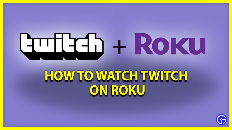 Watch Twitch App on Roku Device