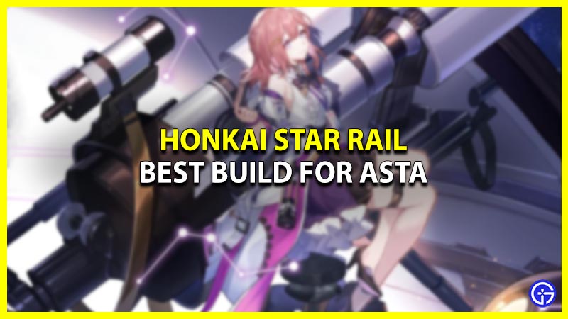 Asta Build In Honkai Star Rail: Best Light Cones & Relic To Equip