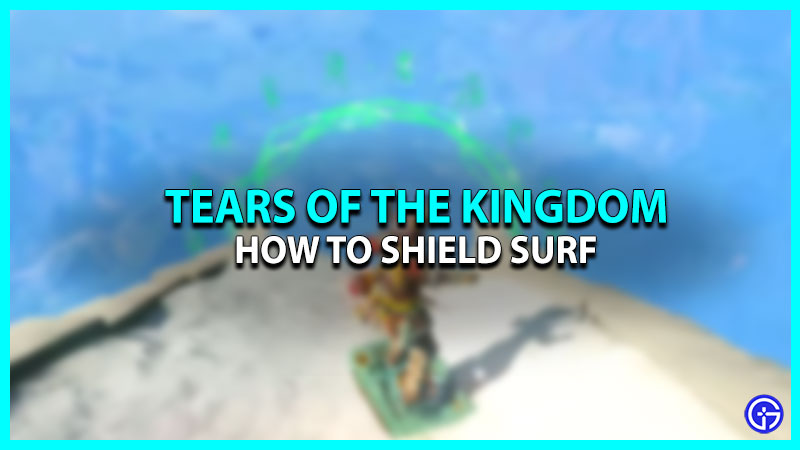 How to do Shield Surfing in Legend of Zelda: Tears of the Kingdom