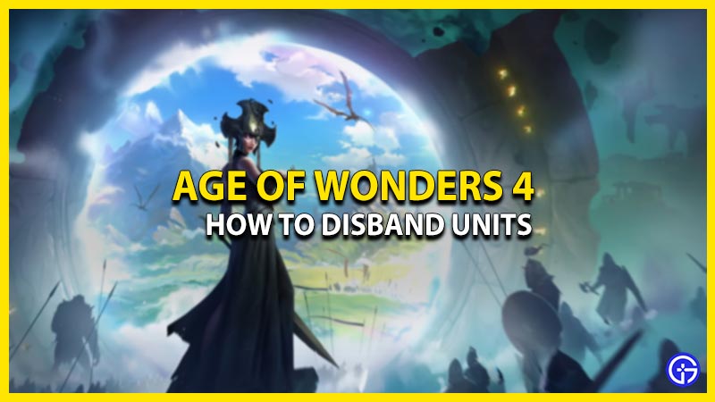 how to disband units in age of wonders 4