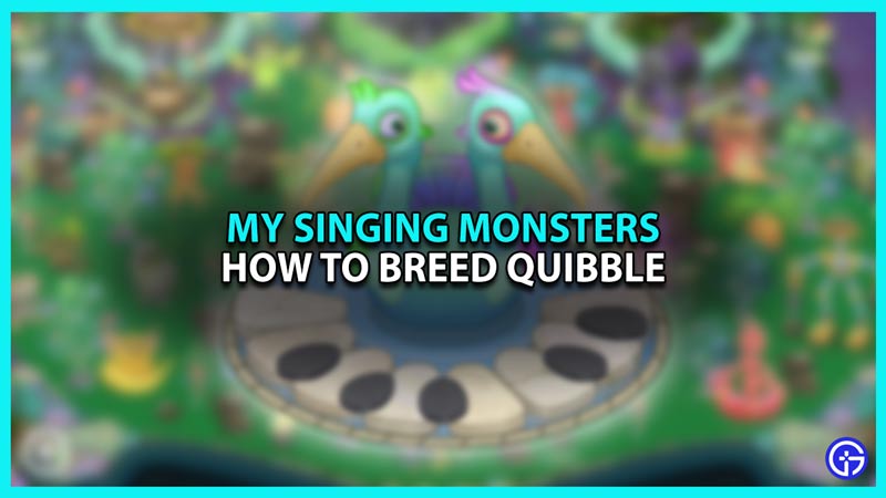 How to breed Quibble in My Singing Monsters