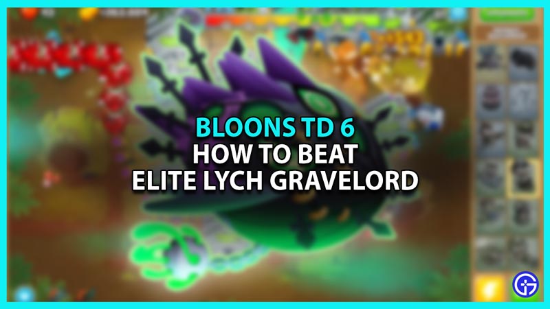 How to Beat Elite Lych Gravelord in BTD6