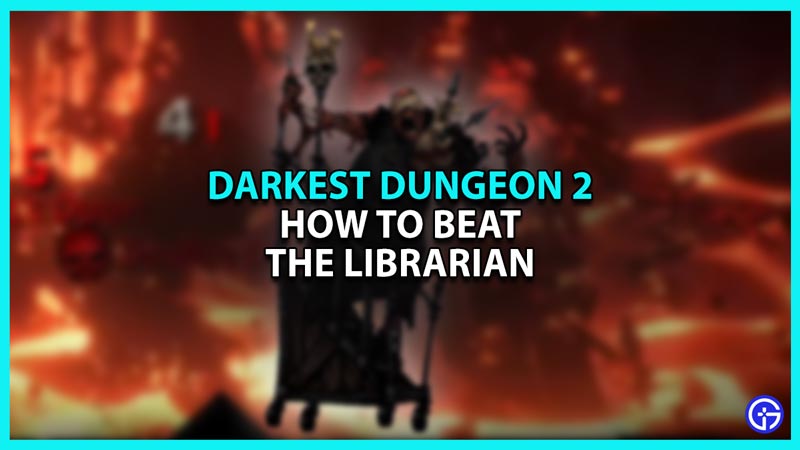 How to Beat the Librarian in Darkest Dungeon 2