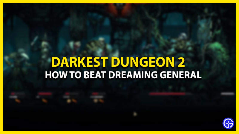 darkest-dungeon-2-how-to-beat-dreaming-general