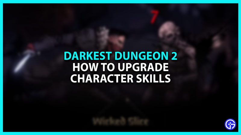 How to Upgrade Character Skills in Darkest Dungeon 2