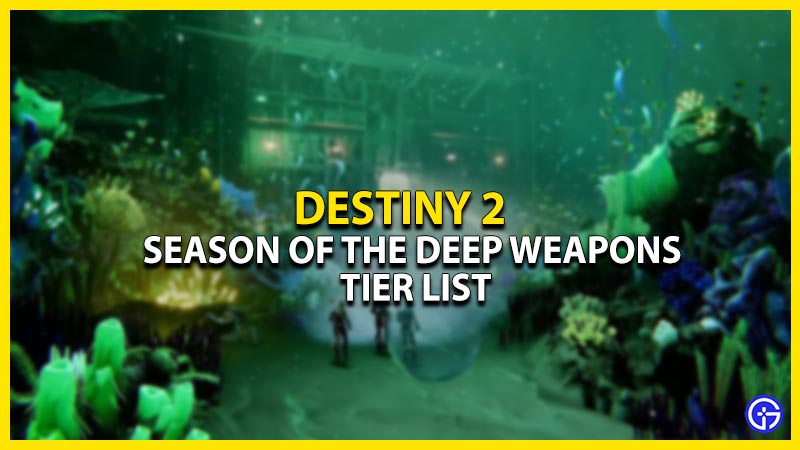 destiny 2 season of the deep weapons tier list