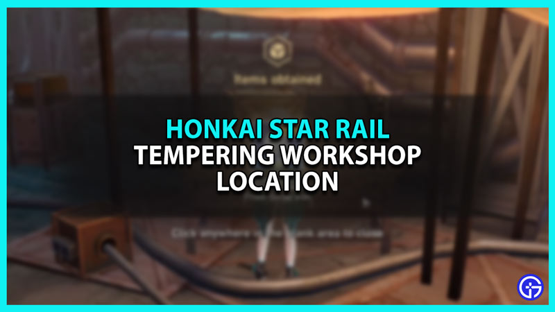 Where to find Tempering Workshop in Honkai Star Rail