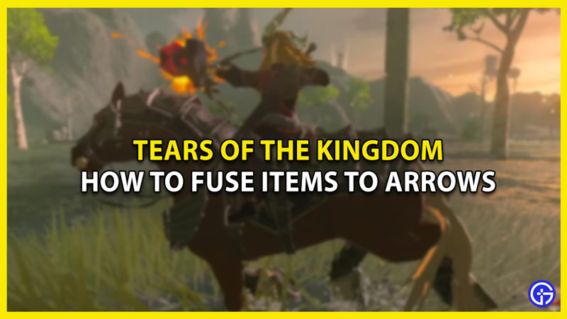 fuse arrows tears of the kingdom