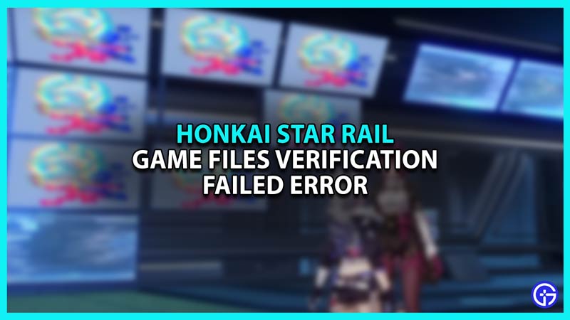 Honkai Star Rail Game Files Verification Failed Error Fix