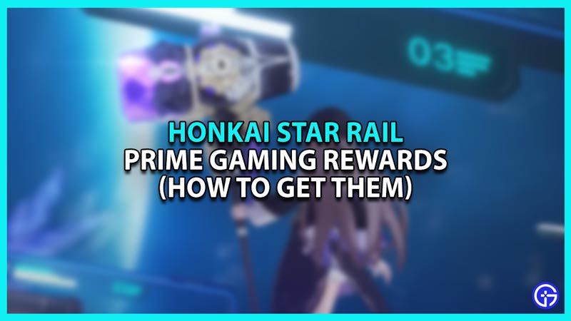 Honkai Star Rail All Prime Gaming Rewards